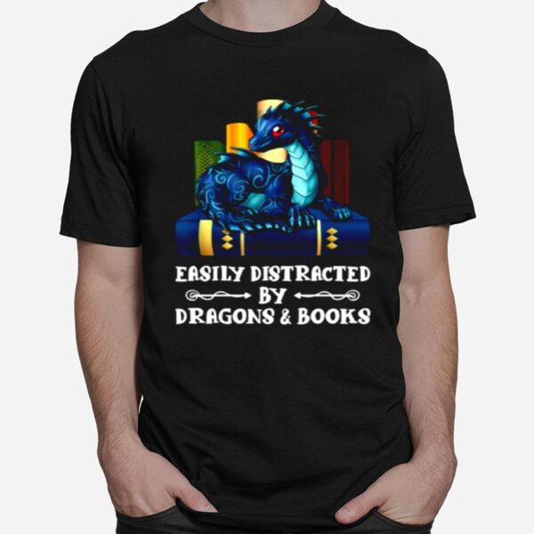 Easily Distracted By Dragons And Books T-Shirt