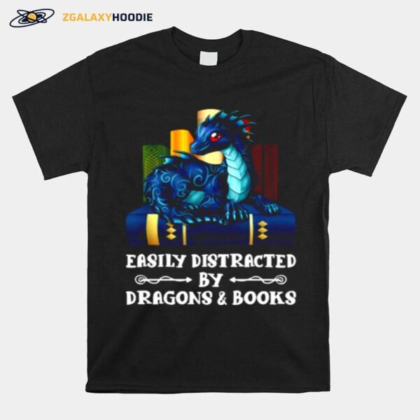 Easily Distracted By Dragons And Books T-Shirt