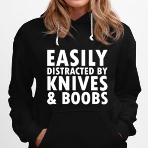 Easily Distracted By Knives Boobs Distraction Knife Day Hoodie