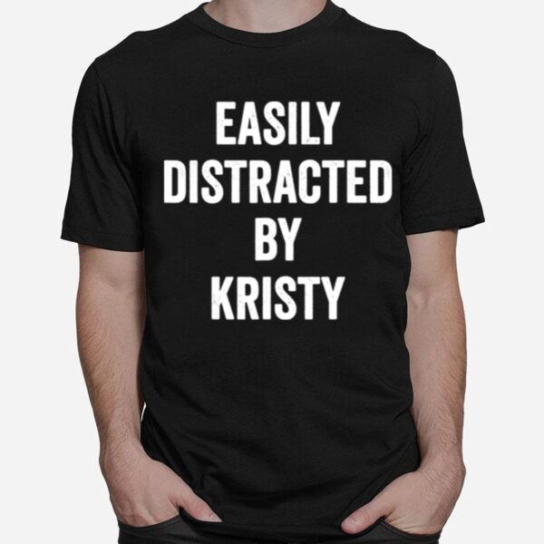 Easily Distracted By Kristy T-Shirt