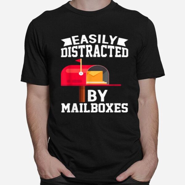 Easily Distracted By Mailboxes Post Office Carrier T-Shirt