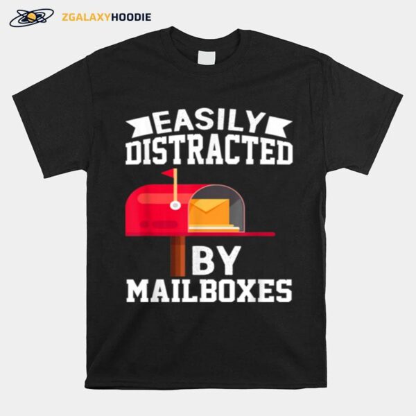 Easily Distracted By Mailboxes Post Office Carrier T-Shirt