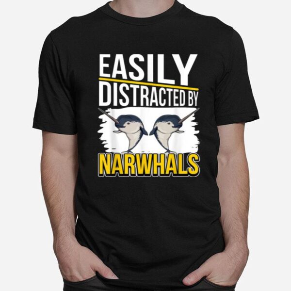 Easily Distracted By Narwhals T-Shirt