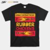 Easily Distracted By Rubber Chickens Meme T-Shirt