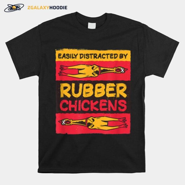 Easily Distracted By Rubber Chickens Meme T-Shirt