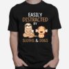 Easily Distracted By Sloths And Dogs T-Shirt