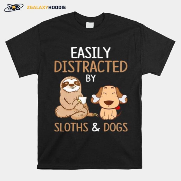 Easily Distracted By Sloths And Dogs T-Shirt