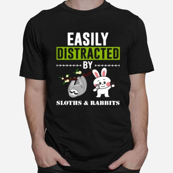 Easily Distracted By Sloths Lover Design Cute Rabbits T-Shirt