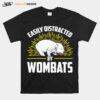 Easily Distracted By Wombats Wombat T-Shirt