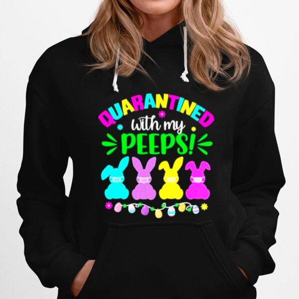 Easter Quarantined With My Peeps Hoodie