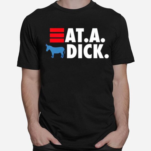 Eat A Donkey Dick T-Shirt