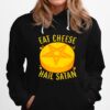 Eat Cheese Hail Satan Hoodie