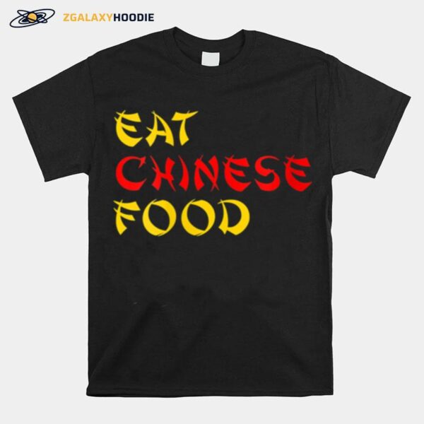 Eat Chinese Food Takeout T-Shirt