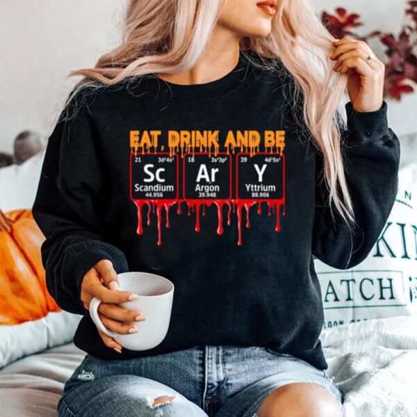 Eat Drink And Be Scary Scandium Argon Yttrium Sweater