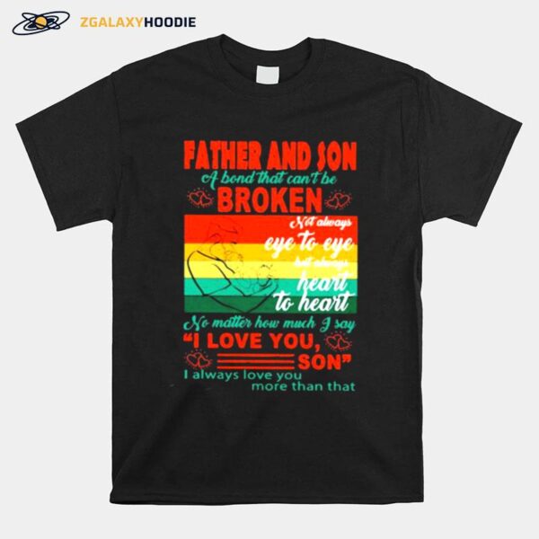 Father And Son A Bond That Cant Be Broken Heart To Heart Vintage T-Shirt