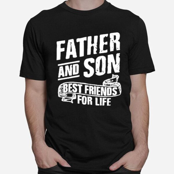 Father And Son Best Friends For Life T-Shirt