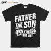 Father And Son Best Friends For Life T-Shirt