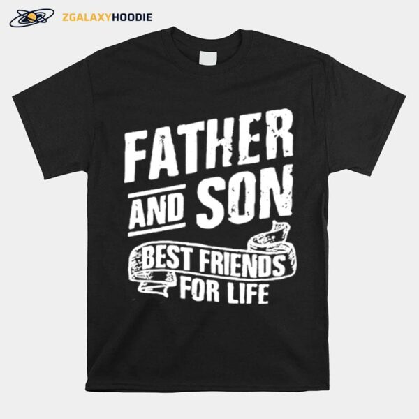 Father And Son Best Friends For Life T-Shirt