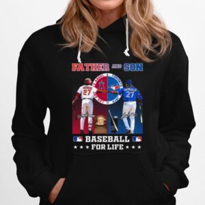 Father And Son Los Angeles Angel And Toronto Blue Jays Baseball For Life Signatures Hoodie