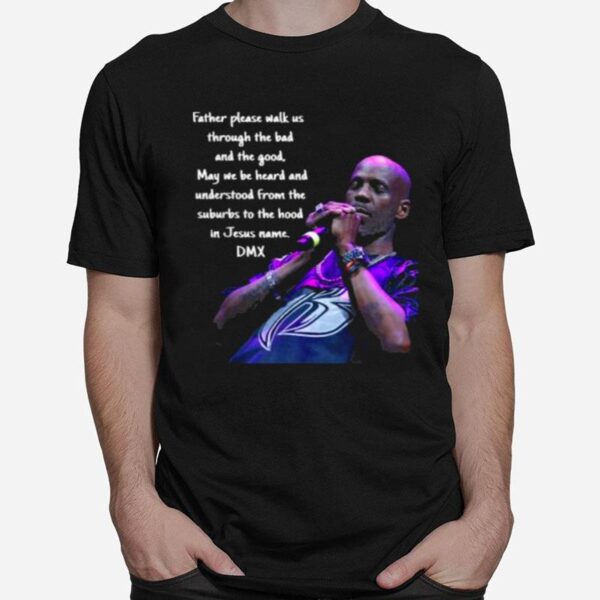 Father Please Walk Us Through The Bad And The Good Dmx Quote Gods Chosen Loner T-Shirt