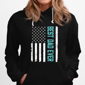 Fathers Day Best Dad Ever With Us American Flag Hoodie