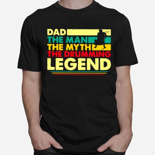 Fathers Day Dad The Man The Myth The Drumming Legend Vintage Retro T-Shirt