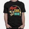 Fathers Day Fishing Reel Cool Bob Vintage T-Shirt