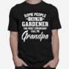 Fathers Day For A Gardener Grandpa T-Shirt