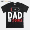 Fathers Day Low Battery Dad Of 2 Girls T-Shirt