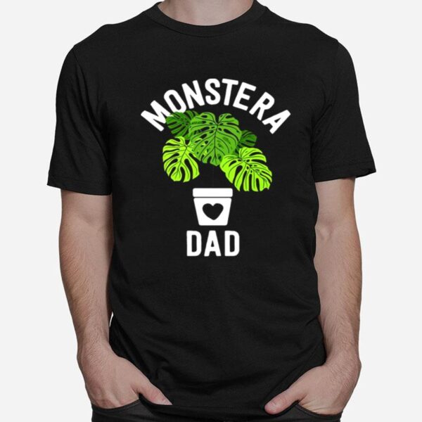 Fathers Day Monstera Dad Plant Dad Gifts Plant Daddy T-Shirt