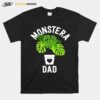 Fathers Day Monstera Dad Plant Dad Gifts Plant Daddy T-Shirt