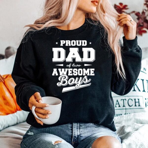 Fathers Day Proud Dad Of 2 Two Awesome Boys Father Dad Sweater