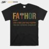 Fathor Noun Like A Dad Just Way Mightier T-Shirt