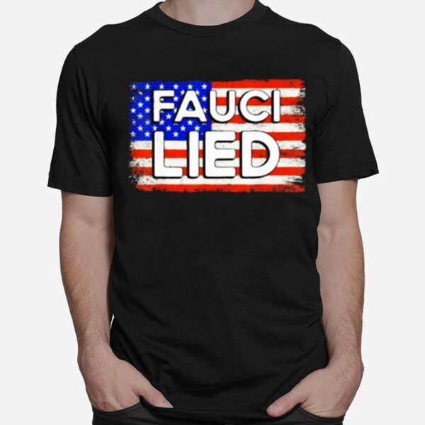 Fauci Lied American Flag T-Shirt