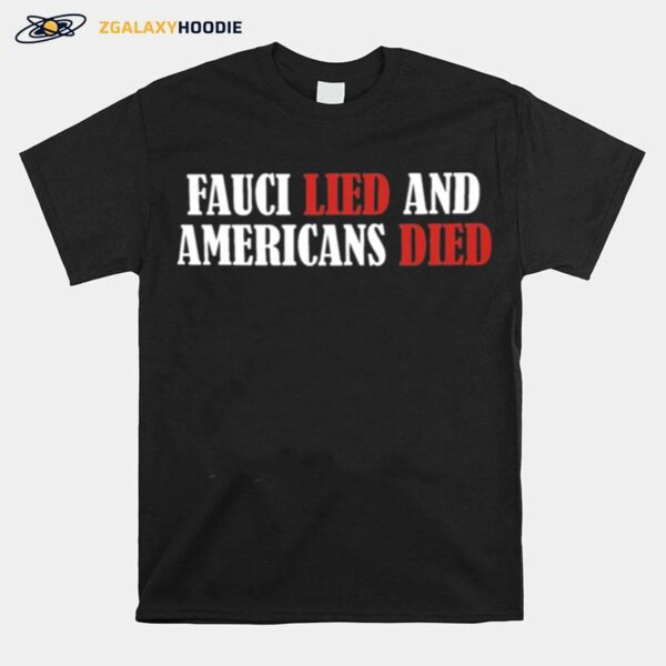 Fauci Lied And Americans Died T-Shirt
