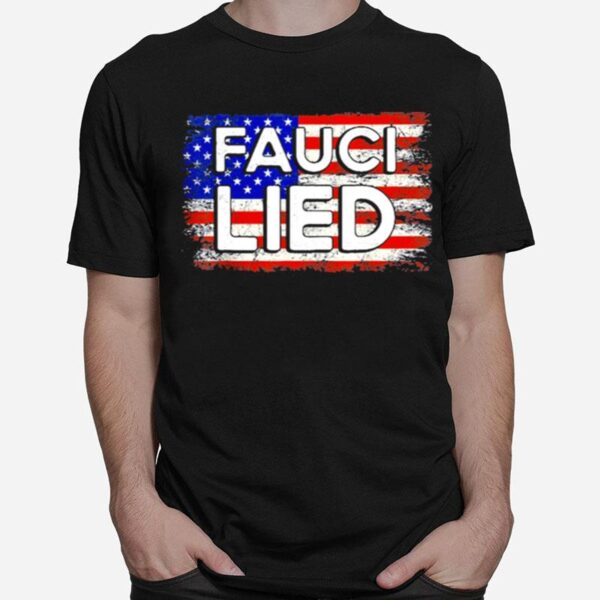 Fauci Lied People Died Fire Fauci American Flag T-Shirt