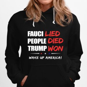 Fauci Lied People Died Trump Won Wake Up America Hoodie
