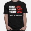 Fauci Lied People Died Trump Won Wake Up America T-Shirt