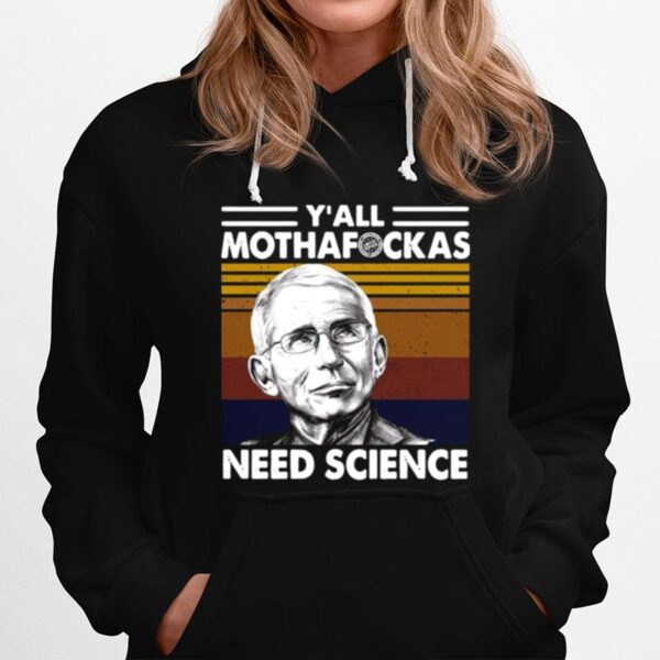 Fauci Yall Mothafuckas Need Science Vintage Retro Hoodie