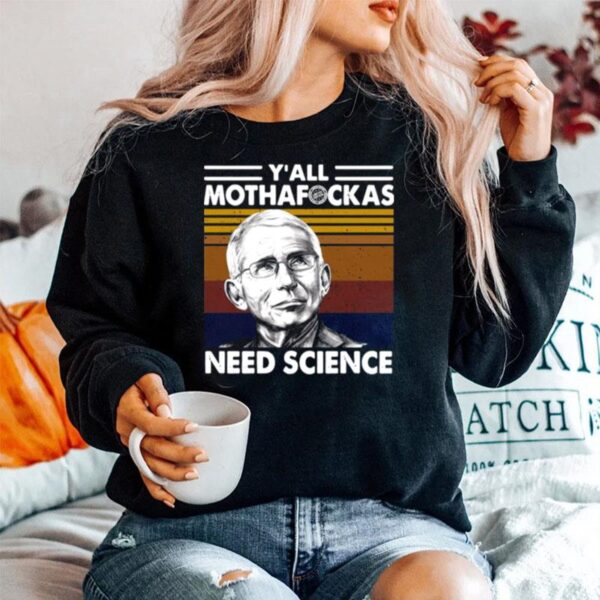 Fauci Yall Mothafuckas Need Science Vintage Retro Sweater