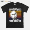 Fauci Yall Mothafuckas Need Science Vintage Retro T-Shirt