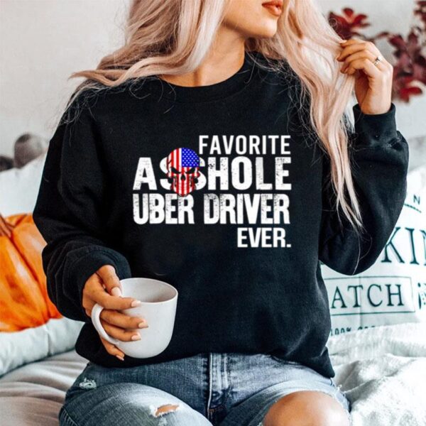 Favorite Asshole Uber Driver Ever Sweater