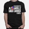 Favorite Asshole Uber Driver Ever T-Shirt