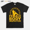 Fbi Female Body Inspector Unisex T-Shirt