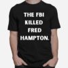 Fbi Killed Fred Hampton Truth T-Shirt