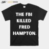 Fbi Killed Fred Hampton Truth T-Shirt