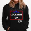 Fbi Raids Trumps Mansion Lock Him Up %E2%80%93 Anti Trump Political Trump For Prison Hoodie