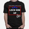 Fbi Raids Trumps Mansion Lock Him Up %E2%80%93 Anti Trump Political Trump For Prison T-Shirt