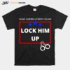 Fbi Raids Trumps Mansion Lock Him Up %E2%80%93 Anti Trump Political Trump For Prison T-Shirt