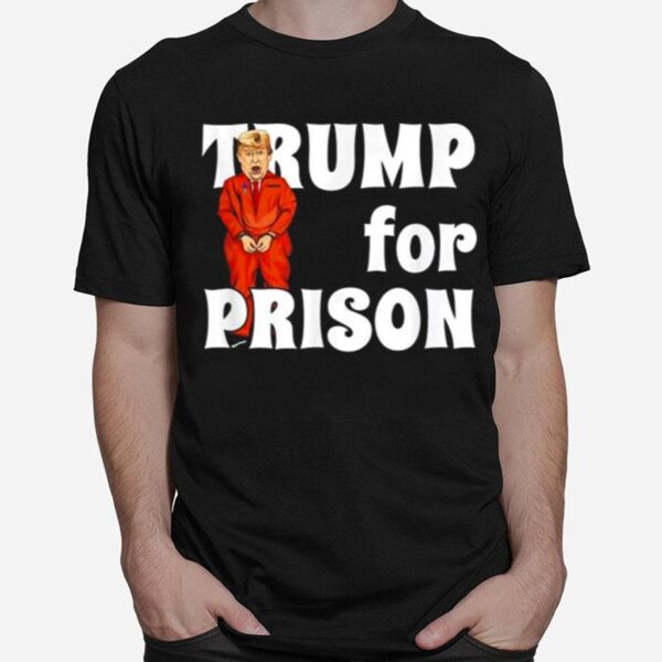 Fbi Searches Trumps House Trump For Prison T-Shirt